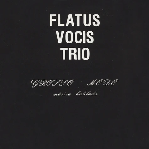 Flatus Vocis Trio - Grosso Modo