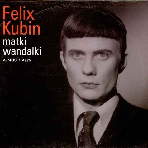Felix Kubin - Matki Wandalki