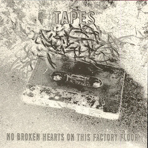 Tapes - No Broken Hearts On This Factory Floor