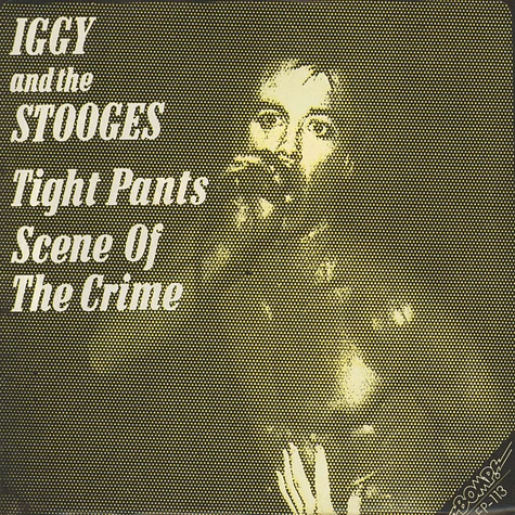 Iggy Pop & The Stooges - I'm Sick Of You / Tight Pants
