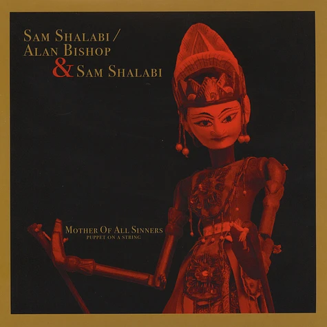 Sam Shalabi / Alan Bishop & Sam Shalabi - Mother Of All Sinners