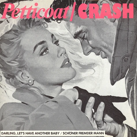 Petticoat / Crash - Darling, Let's Have Another Baby