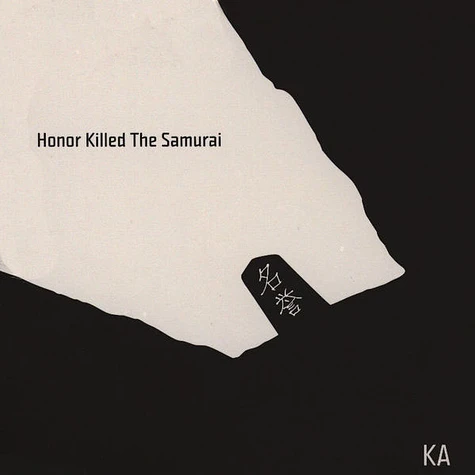 Ka - Honor Killed The Samurai