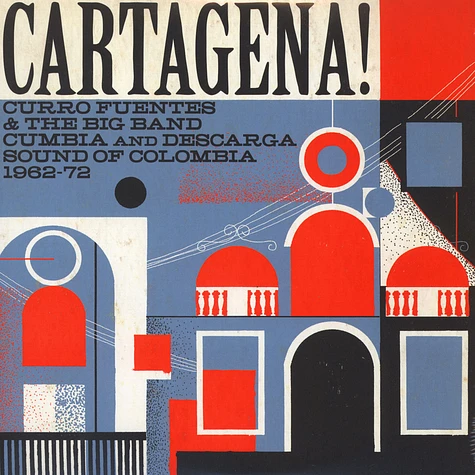 V.A. - Cartagena! Curro Fuentes & The Big Band Cumbia And Descarga Sound Of Colombia 1962-72