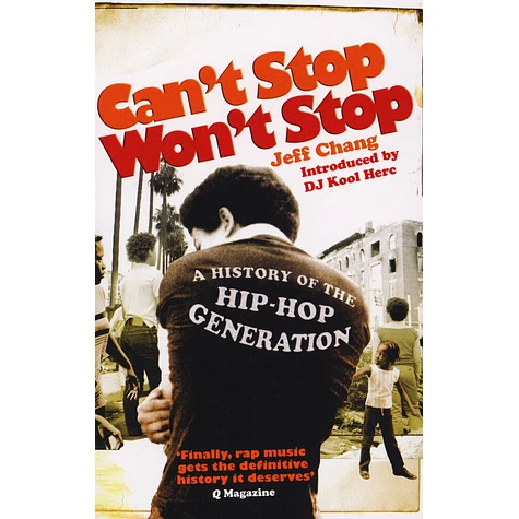 Jeff Chang - Can't Stop Won't Stop. A History Of The Hip-Hop Generation