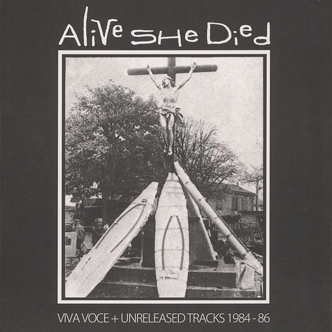Alive She Died - Viva Voce + Unreleased Tracks 1984-86 Black Vinyl Edition