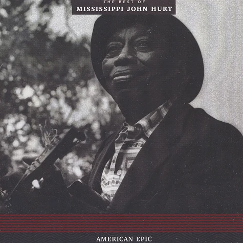 Mississippi John Hurt - American Epic: The Best Of Mississippi John Hurt