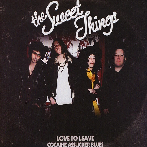The Sweet Things - Love To Leave / Cocaine Asslicker Blues