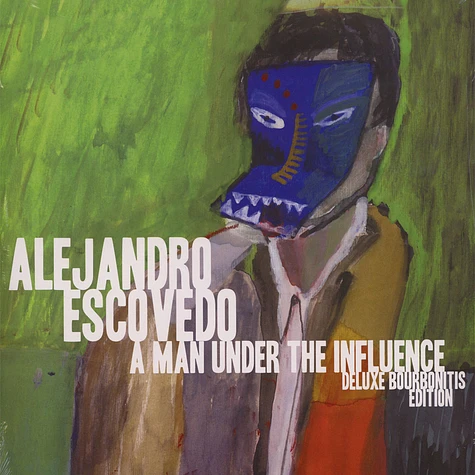 Alejandro Escovedo - A Man Under The Influence: Deluxe Bourbonitis