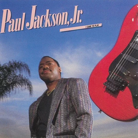 Paul Jackson Jr. - I Came To Play