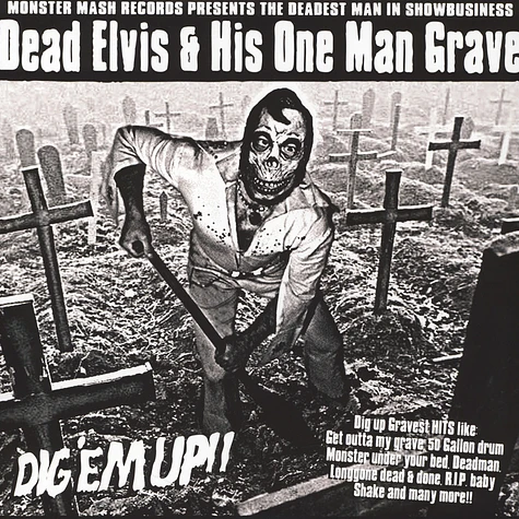 Dead Elvis & His One Man Grave - Dig 'Em Up!