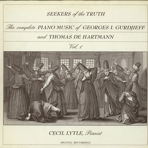 Georges Ivanovitch Gurdjieff / Thomas De Hartmann - Cecil Lytle - Seekers Of The Truth : The Complete Piano Music Of Georges I. Gurdjieff (1872-1949) And Thomas De Hartmann (1886-1956) Vol. 1