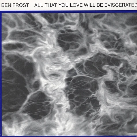 Ben Frost - All That You Love Will Be Evis