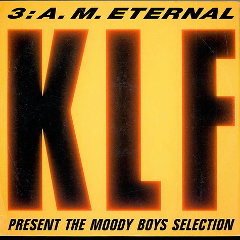 The KLF - 3: A. M. Eternal (Present The Moody Boys Selection)
