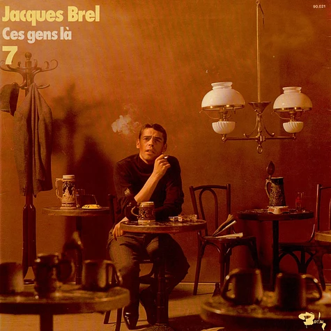 Jacques Brel - 7 - Ces Gens Là