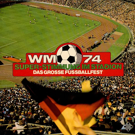 V.A. - WM 74 Das Grosse Fussballfest Super-Stimmung Im Stadion