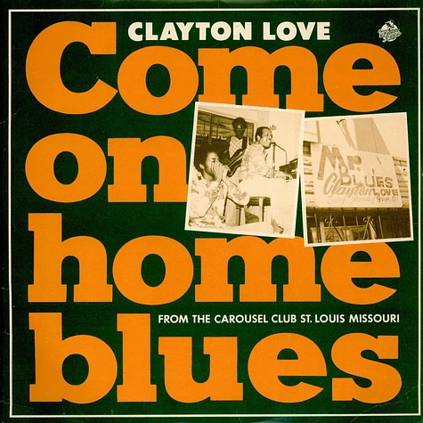 Clayton Love - Come On Home Blues: From The Carousel Club St. Louis Missouri