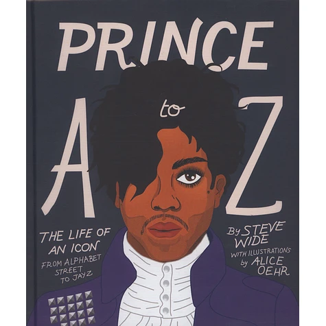 Steve Wide - Prince A To Z - The Life Of An Icon From Alphabet Street To Jay Z
