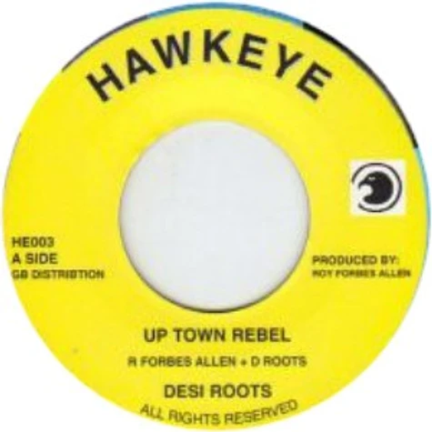 Desi Roots - Up Town Rebel / Dub