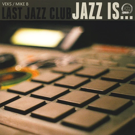 Last Jazz Club (Veks & Mike B) - Jazz Is