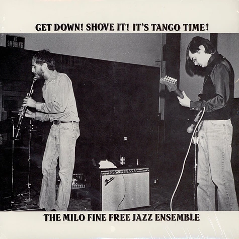 The Milo Fine Free Jazz Ensemble - Get Down! Shove It! It's Tango Time!