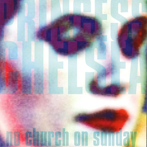 Princess Chelsea - No Church On Sunday
