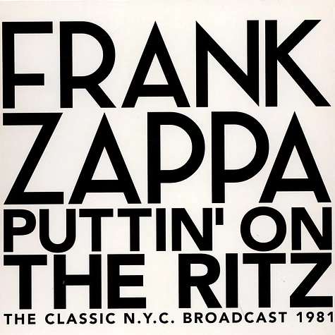 Frank Zappa - Puttin' On The Ritz · The Classic N.Y.C. Broadcast 1981