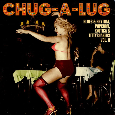 V.A. - Chug-A-Lug (Blues & Rhythm, Popcorn, Exotica & Tittyshakers Vol. 8)