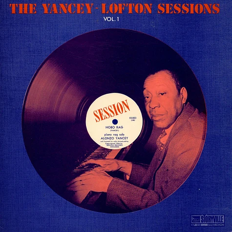 Alonzo Yancey, Jimmy Yancey, Cripple Clarence Lofton - The Yancey-Lofton Sessions Vol. 1