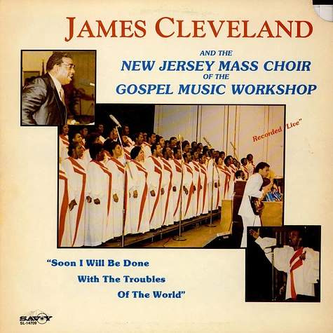 Rev. James Cleveland And The New Jersey Mass Choir - Soon I Will Be Done With The Troubles Of The World