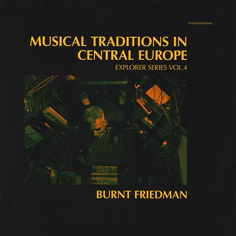 Burnt Friedman - Musical Traditions In Central Europe