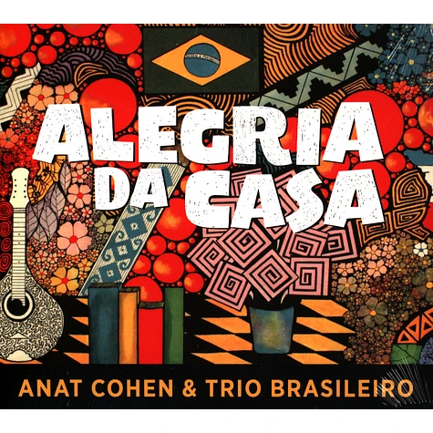 Anat Cohen & Trio Brasileiro - Alegria Da Casa