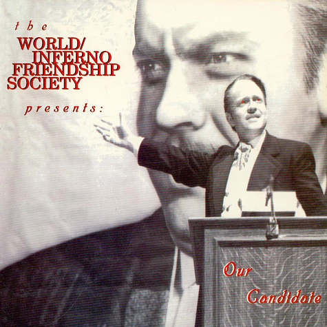 The World / Inferno Friendship Society - Our Candidate