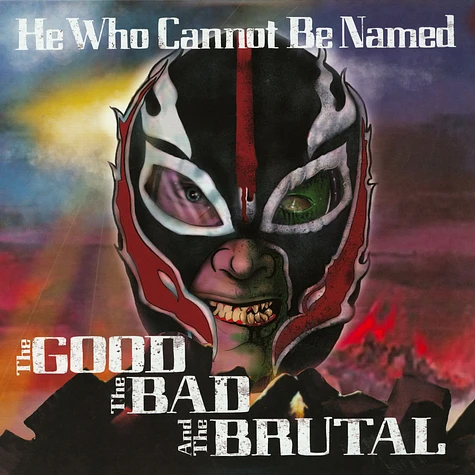 Hewhocannotbenamed - The Good, The Bad & The Brutal
