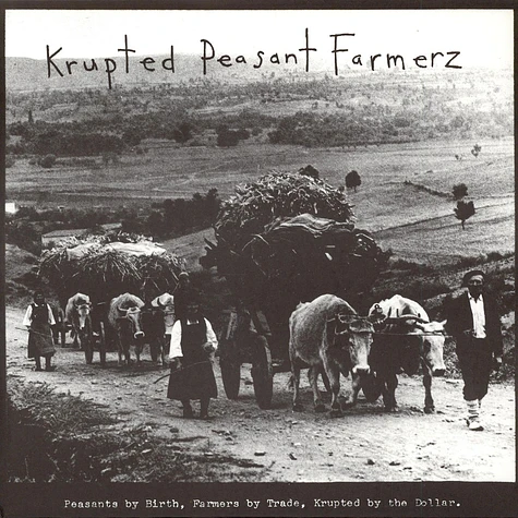 Krupted Peasant Farmerz - Peasants By Birth, Farmers By Trade, Krupted By The Dollar.