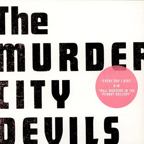 Murder City Devils - Every Day I Rise B/W Ball Busters In The Peanut Gallery