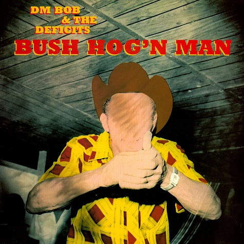 DM Bob & The Deficits - Bush Hog'n Man