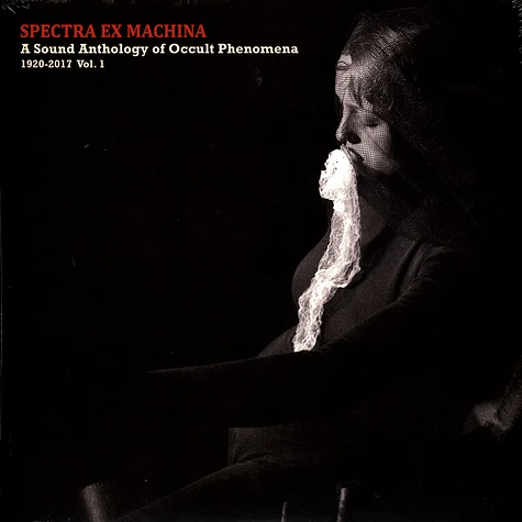 V.A. - Spectra Ex Machina: A Sound Anthology Of Occult Phenomena 1920-2017 Volume 1