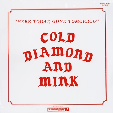 Cold Diamond & Mink - Here Today, Gone Tomorrow