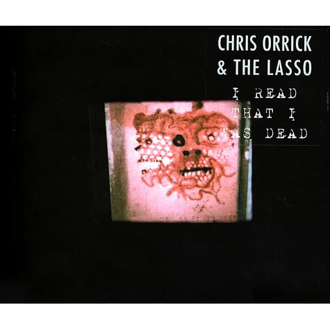 Chris Orrick & The Lasso - I Read That I Was Dead