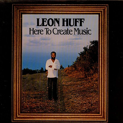 Leon Huff - Here To Create Music