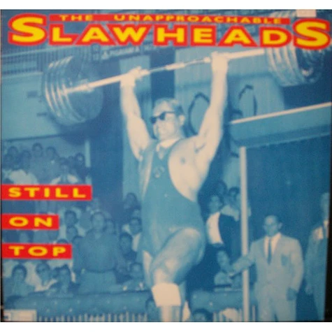 The Unapproachable Slawheads - Still On Top