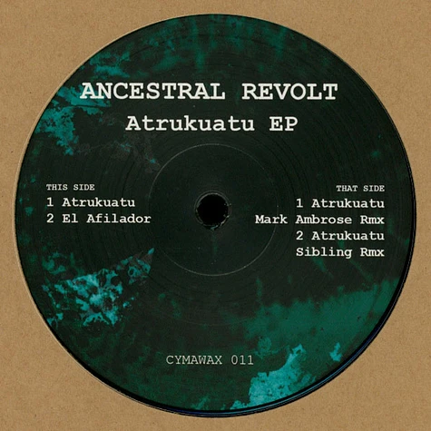 Ancestral Revolt - Atrukuatu EP Mark Ambrose & Sibling Remixes