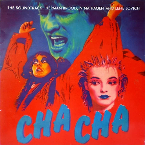 Herman Brood, Nina Hagen And Lene Lovich - Cha Cha (The Soundtrack)