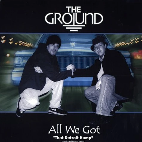The Ground - All We Got