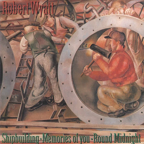 Robert Wyatt - Shipbuilding / Memories Of You / Round Midnight