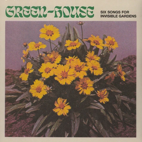 Green-House - Six Songs For Invisible Gardens