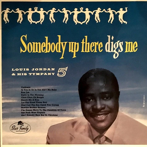 Louis Jordan And His Tympany Five - Somebody Up There Digs Me