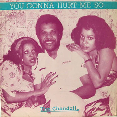 Tim Chandell - You Gonna Hurt Me So