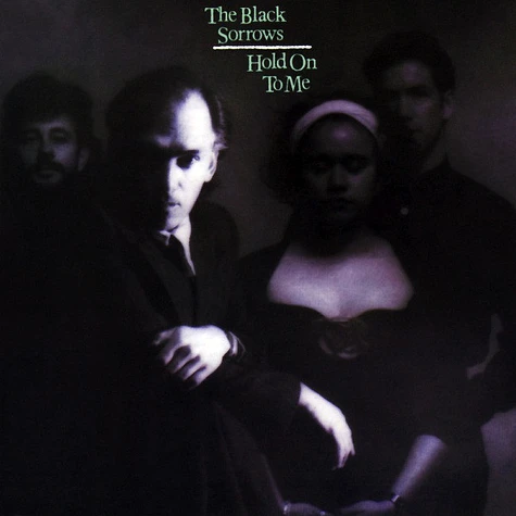 The Black Sorrows - Hold On To Me
